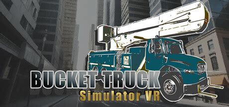 bakeka inc vr|Bucket Truck VR Simulator on Steam